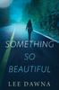 The Something So Beautiful Book