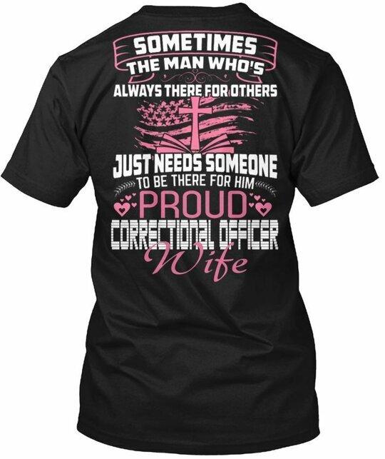 Proud Correctional Officer Wife Sometimes TShirt Made In Usa Size S To 5xl