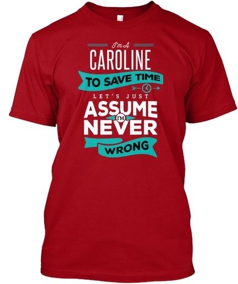 Caroline Never Wrong IM A Чтобы сэкономить время, давайте просто стандартную футболку унисекс