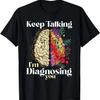 Продолжай говорить, я тебя диагностирую Мужская психология Психолог Футболка