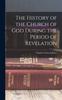 Книга The History of the Church of God During the Period of Revelation