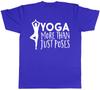 Yoga more than just Poses Unisexs Gym Exercise TShirt Tee