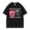Born To Dilly Dally Forced To Lock In Funny Cat Meme Women Clothing Short Sleeve Round Neck Printing Pullover T-shirts