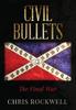 Книга Civil Bullets The Final War by Chris Rockwell - Hardback