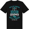 Skilled Enough To Be a Dog Groomer Crazy Enough To Love It T-Shirt