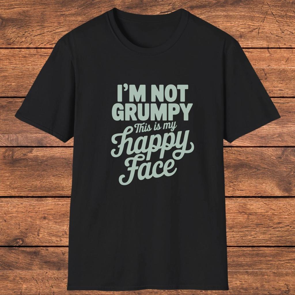 Men's and Women's T-shirts Sarcastic Grumpy Shirt, "I'm Not Grumpy This Is My Happy Face" Funny Shirt