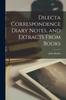 Книга Dilecta Correspondence Diary Notes, and Extracts From Books