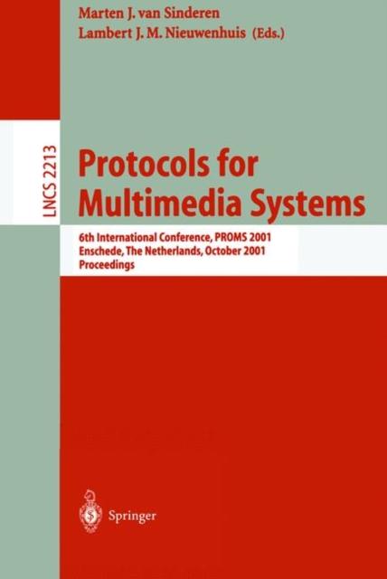 The Protocols for Multimedia Systems : 6th International Conference, PROMS 2001, Enschede, The Netherlands, October 17-19, 2001 Proceedings : 2213 Book