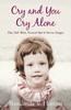 The Cry and You Cry Alone : The Girl Who Vowed She'd Never Forget Book
