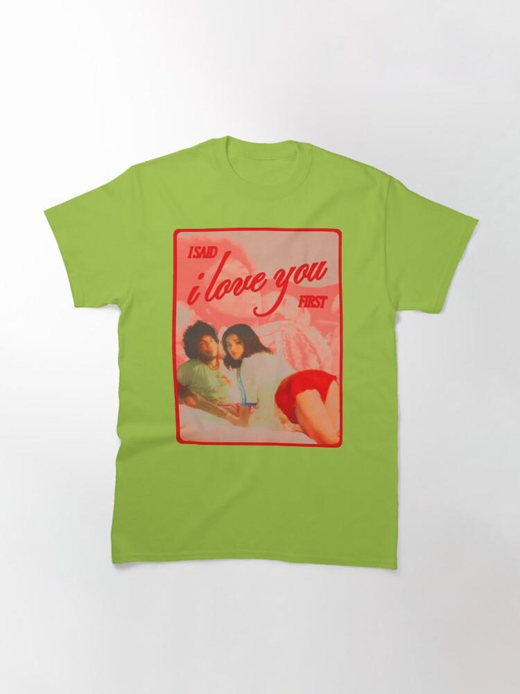 I Said I Love You First Classic T-Shirt