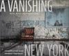 Книга A Vanishing New York : Ruins Across the Empire State