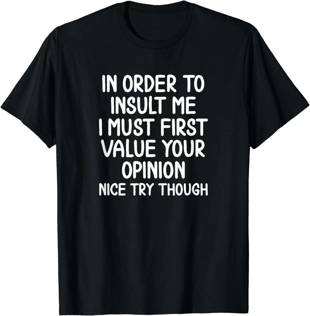 Funny, In Order To Insult Me T-Shirt. Joke Sarcastic Tee Gift Unisex T-Shirt