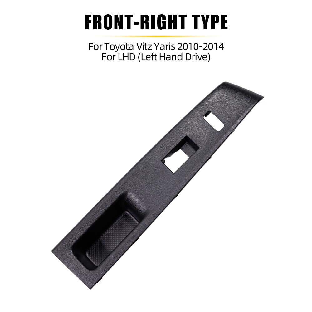 Armrest Upper Panel For Toyota Vitz Yaris 2010 2011 2012 2013 2014 4 Doors LHD/RHD Window Lift Switch Cover Panel 74232-52550-C0