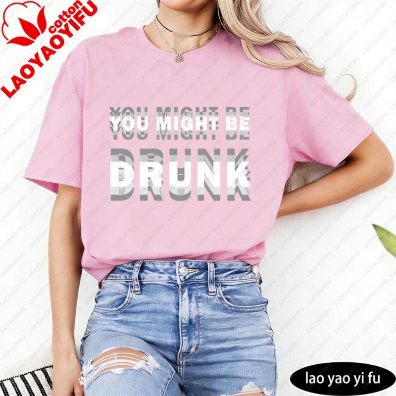 You Might Be Drunk Fun Text Pattern Printed Unisexs and Womens Round Neck Short Sleeved Summer Personalized Casual Loose Tshirt