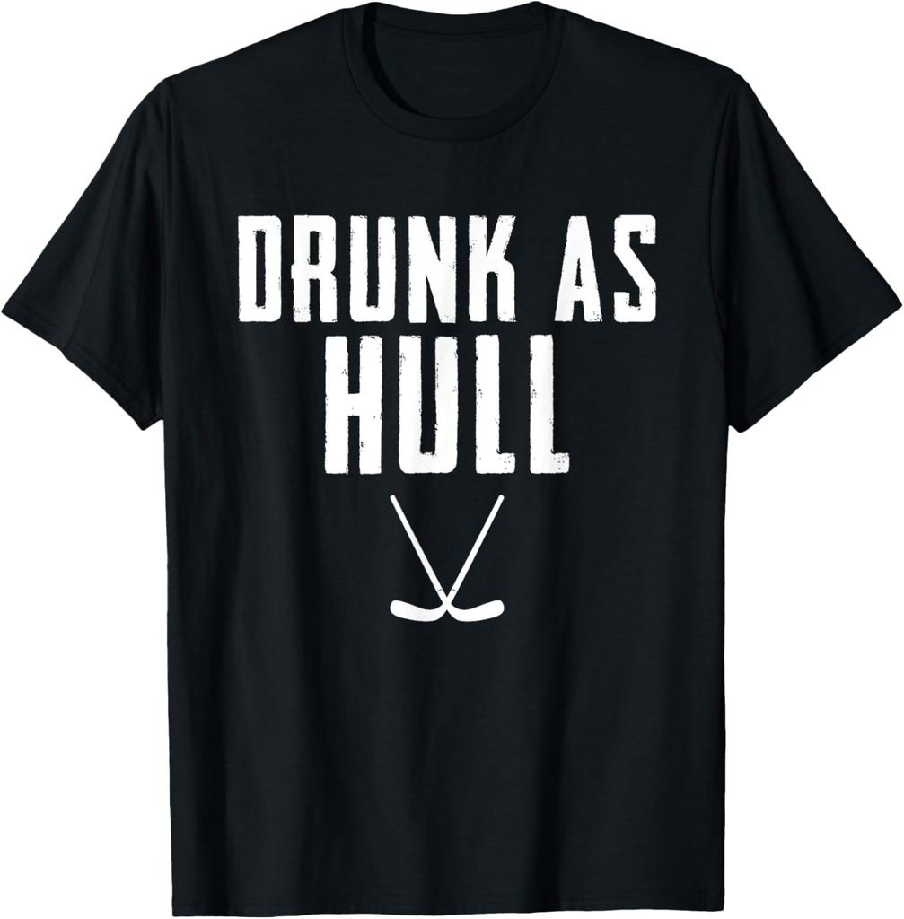 Drunk As Hull Shirt Funny Hockey Fans Joke Sarcastic Humor T-Shirt
