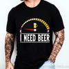 I Need Beer Print T-shirts Summer Fashion Men's Clothing Comfortable Breathable T-shirt Street Casual Fashion Men's Street Wear