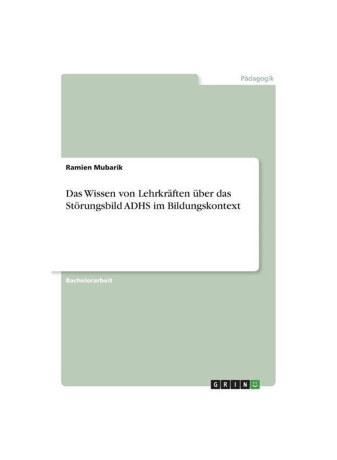 Das Wissen Von Lehrkräften Über Das Störungsbild ADHS Im Bildungskontext