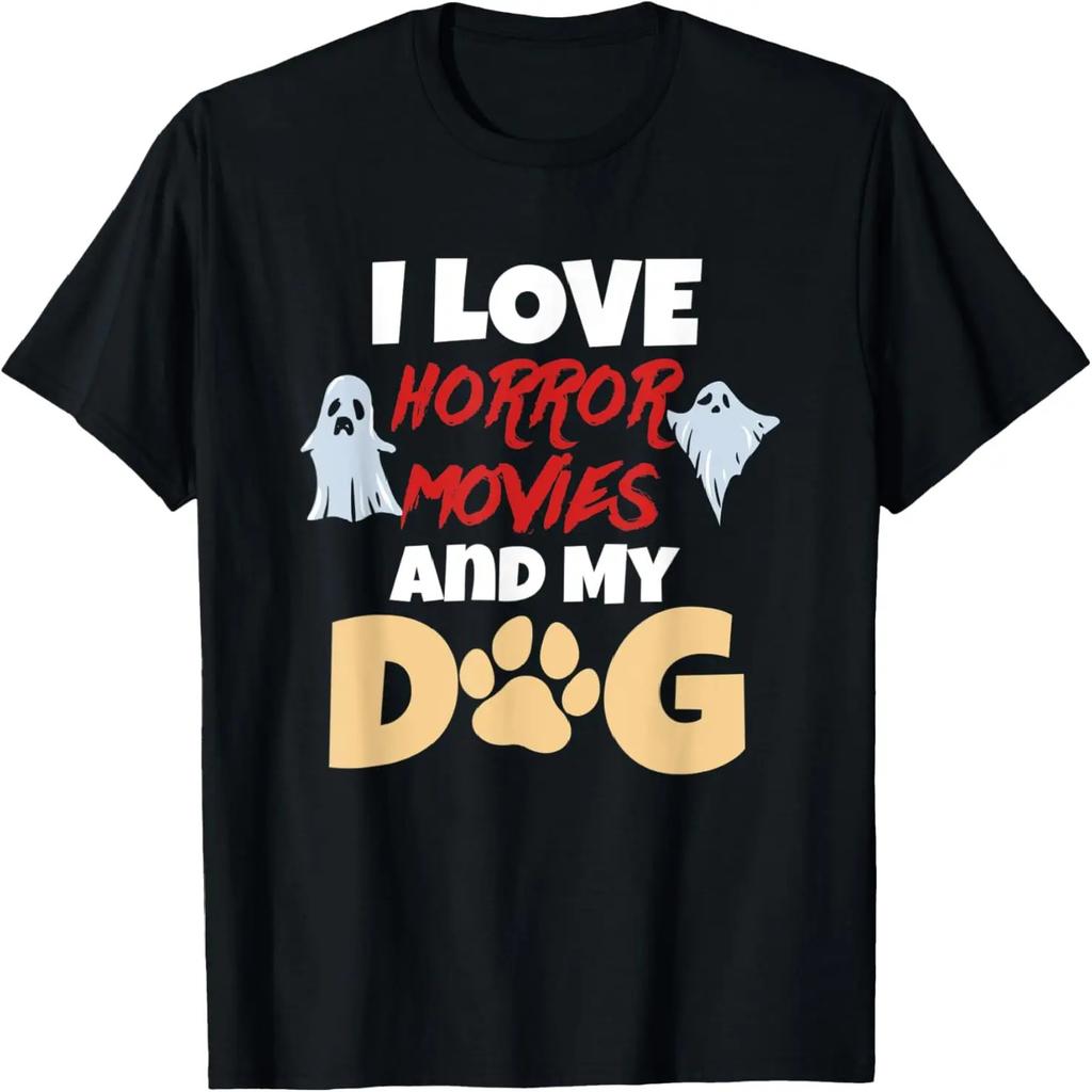 I Love Horror Movies And My Dog Quote For A Dog Owner T-Shirt