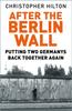 Книга After The Berlin Wall : Putting Two Germanys Back Together Again