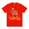 Twerky Turkey Butt Funny Meme T Shirt Unisex Unisex Fashion Casual Harajuku Short Sleeve T Shirts Unisexs 100 Cotton Oversized Tshirt