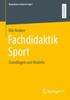 The Fachdidaktik Sport : Grundlagen Und Modelle Book