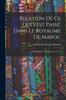 Книга Relation De Ce Qui S'est Passe' Dans Le Royaume De Maroc : Depuis L'annee 1727 Jusqu'en 1737...