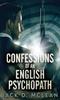 Книга Confessions Of An English Psychopath : A Lawrence Odd Psycho-Thriller