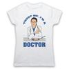 Trust Me I'M A Doctor Lady Female Funny Work Slogan Mens And Womens T-Shirt