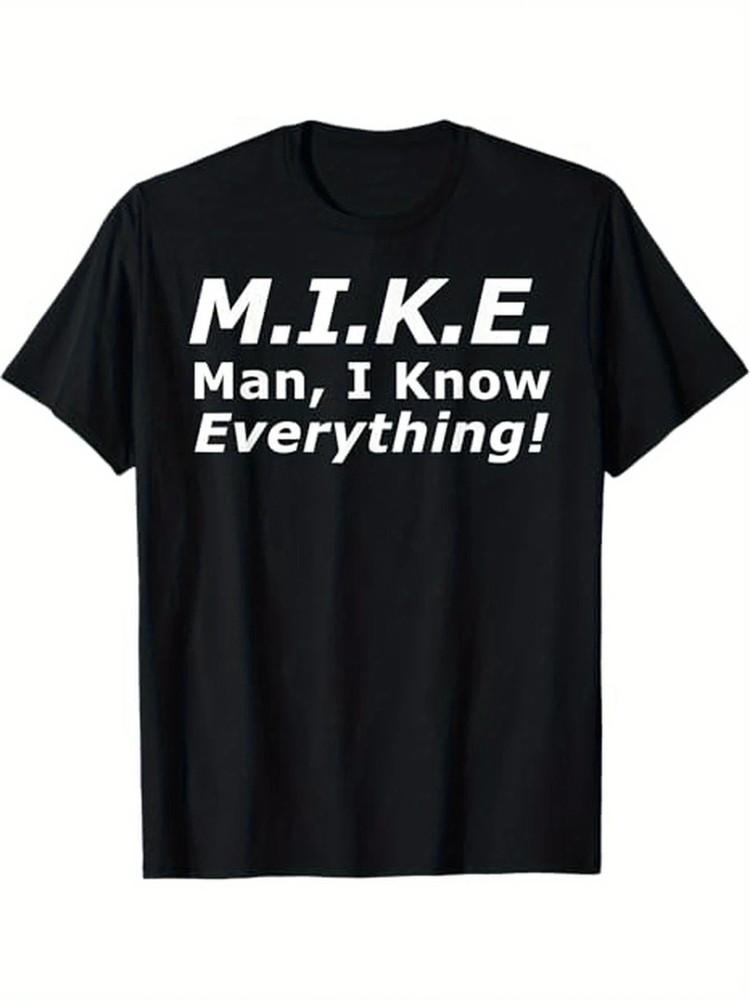 Funny M.I.K.E. Mike Knows Everything T-Shirt for Men - 100% Cotton Anti-Shrink C Unisex T-Shirt