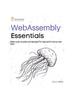Книга WebAssembly Essentials : Make Code Reusable and Deployed for High Performance Web Apps