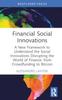 Книга Financial Social Innovations : A New Framework To Understand the Social Innovations Disrupting the World of Finance, from Crowdfunding To Bitcoin