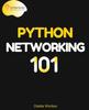 Книга Python Networking 101 : Navigating Essentials of Networking, Socket Programming, AsyncIO, Network Testing, Simulations and Ansible
