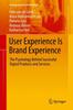 The User Experience Is Brand Experience : The Psychology Behind Successful Digital Products and Services Book