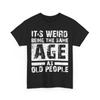 Its Weird Being The Same Age As Old People Vintage T-Shirt
