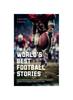 Книга The World's Best Football Stories - Fun & Inspirational Facts & Stories of the Greatest Football Players and Games of All Time