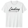 Loading Patience Not Found TShirt Sarcastic Quotes Sarcasm Birthday Gift