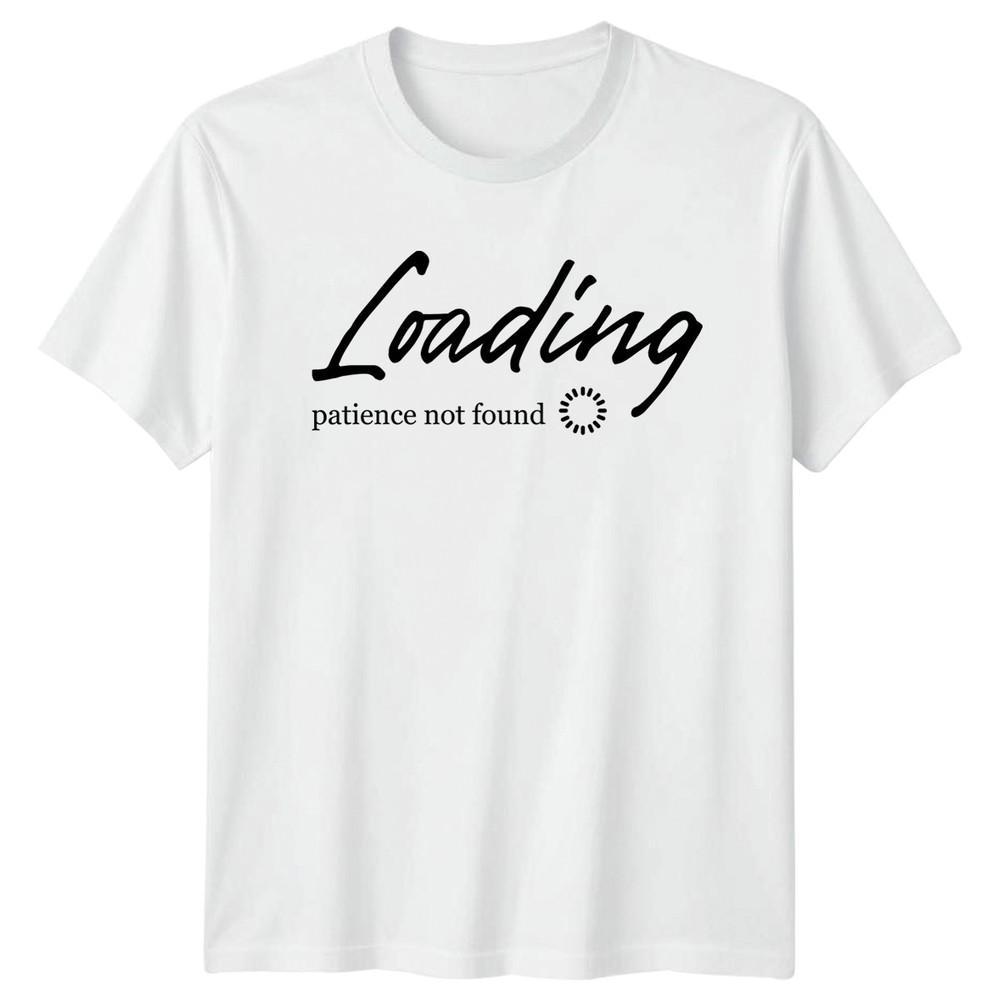 Loading Patience Not Found TShirt Sarcastic Quotes Sarcasm Birthday Gift