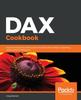 Книга DAX Cookbook : Over 120 Recipes To Enhance Your Business with Analytics, Reporting, and Business Intelligence