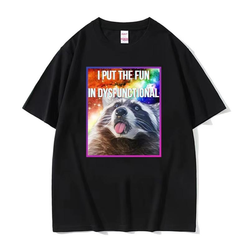 I Put The Fun in Dysfunctional Funny Raccoon Meme Tshirts Unisex Women Casual Cotton Oversized T Shirt Fashion Retro Loose Tshirt