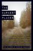 Книга The Darkest Places : Unsolved Mysteries, True Crimes, and Harrowing Disasters In the Wild