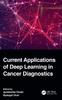 The Current Applications of Deep Learning In Cancer Diagnostics Book