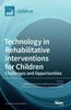 Книга Technology In Rehabilitative Interventions for Children : Challenges and Opportunities