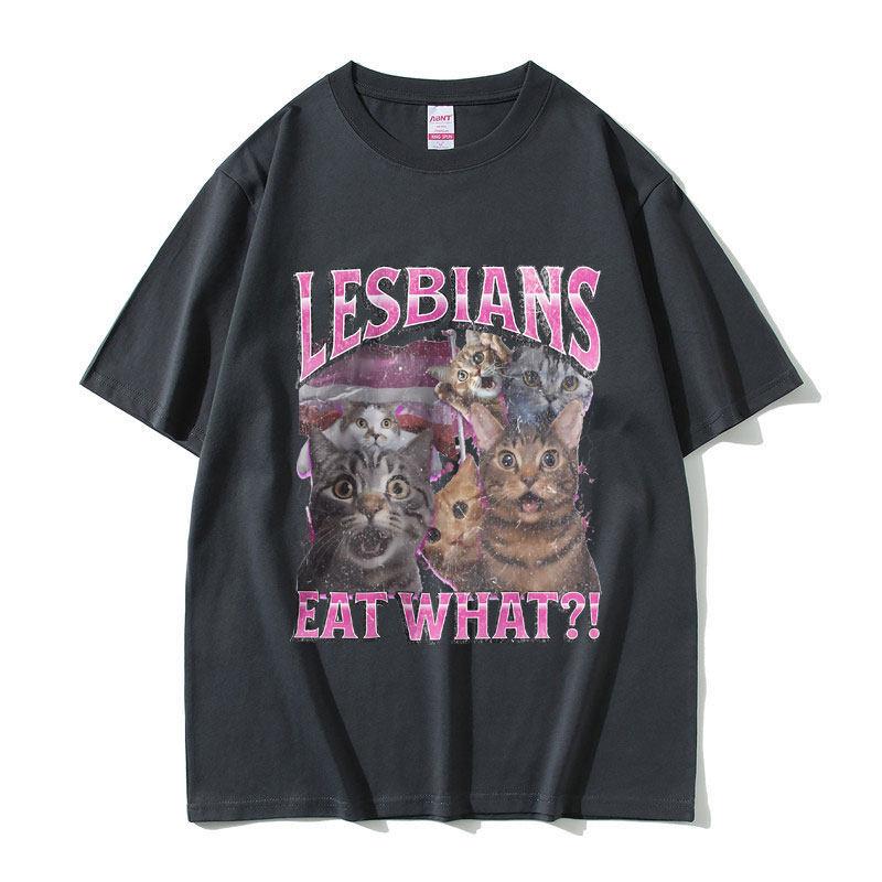 Lesbian Eat What Tshirt New European And American Fun Cat Letter Combination Cotton Printed Unisexs And Unisexs Tshirt