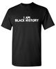 I Am Black History Sarcastic Humor Graphic Tee Gift For Men Novelty Funny TShirt