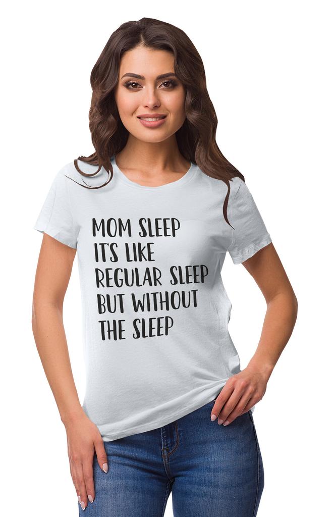 Inkmeso Mom Sleep Its Like Regular Sleep But Without The Sleep Graphic