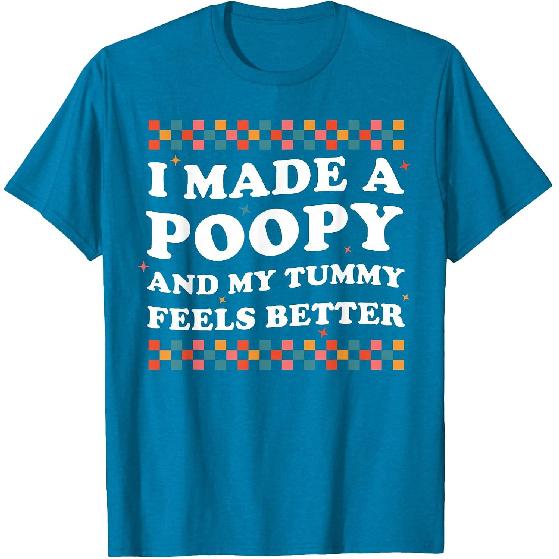 I Made A Poopy and My Tummy Feels Better Funny Vacation Swap T-Shirt
