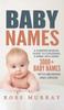 The Baby Names : A Comprehensive Guide To Choosing a Name Including 3000+ Baby Names Book