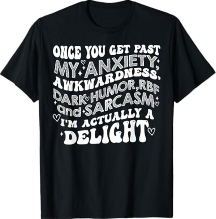 Once You Get Past My Anxiety Awkwardness Dark Humor RBF T-Shirt Unisex T-Shirt