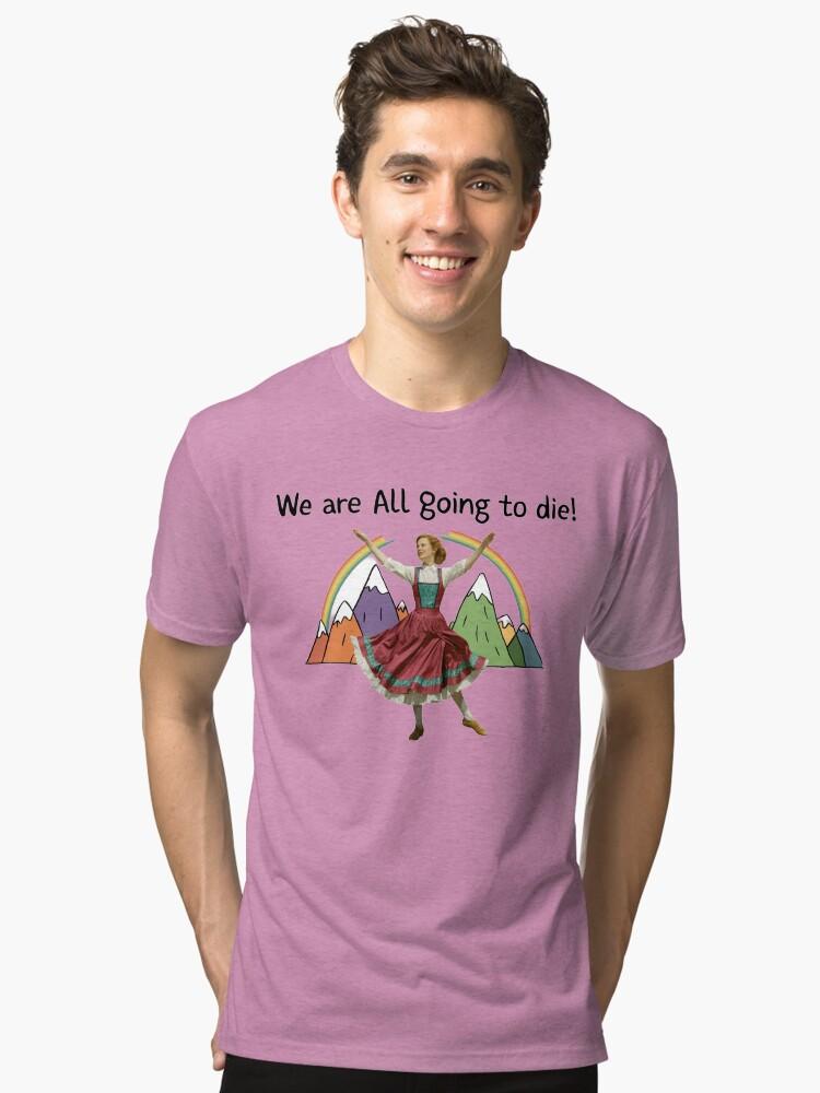 The Sound of Music We are all going to die! Humor, Funny, Funnyfits70, Extra Soft T-Shirt