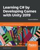 Книга Learning C# by Developing Games with Unity 2019 : Code In C# and Build 3D Games with Unity, 4th Edition